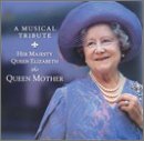 Musical Tribute: Her Majesty Queen Elizabeth the Queen Mother