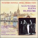 Mercadante - Elena da Feltre / Colonna &middot; Ulivieri &middot; Catani &middot; Rilaldi-Miliani &middot; E. Rossi &middot; Petroni &middot; Muzzi &middot; Wexford Festival &middot; Benini
