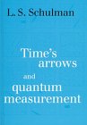 Time's Arrows and Quantum Measurement
