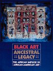 Black Art: Ancestral Legacy : The African Impulse in African American Art
