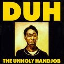 Music:Unholy Handjob