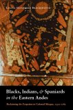 Blacks, Indians, and Spaniards in the Eastern Andes