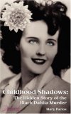 Childhood Shadows: The Hidden Story of the Black Dahlia Murder