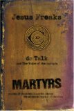 Jesus Freaks: Martyrs: Stories of Those Who Stood for Jesus: The Ultimate Jesus Freaks