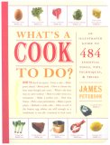 What's a Cook to Do?: An Illustrated Guide to 484 Essential Tips, Techniques, and Tricks