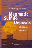 Magmatic Sulfide Deposits: Geology, Geochemistry and Exploration
