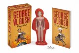The George W. Bush Voodoo Kit: Stick It to Him Like Hes Been Sticking It to You!