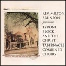 Rev. Milton Brunson Presents Tyrone Block and the Christ Tabernacle Combined Choirs