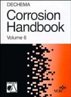 Corrosive Agents & Their Interaction With Materials: Acetic Acid, Alkanols, Benzene and Benzene Homologues, Hydrogen Chloride (The Dechema Corrosion Handbook)