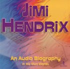 Jimi Hendrix : An Audio Biography in His Own Words