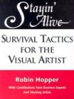 Staying Alive: Survival Tactics for the Visual Artist