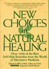 New Choices in Natural Healing: Over 1,800 of the Best Self-Help Remedies from the World of Alternative Medicine