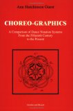 Choreographics: A Comparison of Dance Notation Systems from the Fifteenth Century to the Present