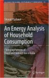 An Energy Analysis of Household Consumption: Changing Patterns of Direct and Indirect Use in India (Alliance for Global Sustainability Bookseries)