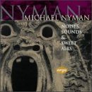 Nyman - Noises, Sounds & Sweet Air / Bott &middot; Summers &middot; Bostridge