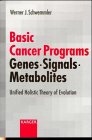 Basic Cancer Programs Genes, Signals, Metabolism: Unified Holistic Theory of Evolution