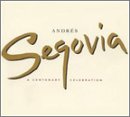 Andr&eacute;s Segovia: A Centenary Celebration
