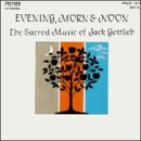 Evenings, Morn & Noon-The Sacred Music of Jack Gottlieb