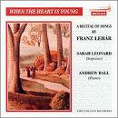 When the Heart is Young: A Recital of Songs by Franz Lehar