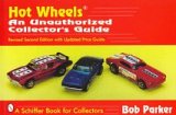 Hot Wheels : An Unauthorized Collector's Guide