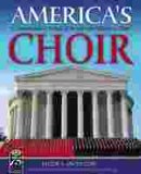 AMERICA'S CHOIR  A Commemorative Portrait of the Mormon Tabernacle Choir