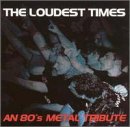 The Loudest Times: 80's Metal