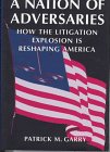 A Nation of Adversaries: How the Litigation Explosion Is Reshaping America