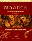 The Noodle Cook Book: Delicious Recipes for Crispy, Stir-Fried, Boiled, Sweet, Spicy, Hot and Cold Noodles