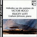 Felicity Lott - M&eacute;lodies sur des po&egrave;mes de Victor Hugo / Graham Johnson