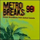 Metro Breaks '99: Deeper Drum and Bass from Darkest Toronto