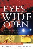 Eyes Wide Open, rev. and exp. ed.: Looking for God in Popular Culture