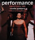 Performance: Live Art Since 1960