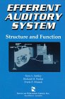 Efferent Auditory System: Structure and Function (Singular Audiology Text)