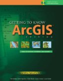 Getting to Know ArcGIS Desktop: The Basics of ArcView, ArcEditor, and ArcInfo Updated for ArcGIS 9 - (Getting to Know Series Ser.)
