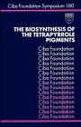 The Biosynthesis of the Tetrapyrrole Pigments - No. 180 (CIBA Foundation Symposia Series)