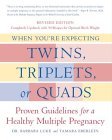 When You're Expecting Twins, Triplets, or Quads, Revised Edition: Proven Guidelines for a Healthy Multiple Pregnancy
