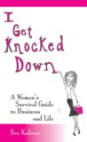 I Get Knocked Down - A Woman's Guide to Business&Life