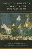 Debating the Democratic Legitimacy of the European Union (Governance in Europe)