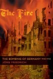The Fire: The Bombing of Germany, 1940-1945