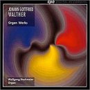 Johann Gottfried Walther: Organ Works