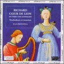 Richard Coeur de Lion (Richard the Lionheart): Troubadours & Trouv&egrave;res in the Courts of Eleanor of Aquitaine, Richard the Lionheart, Marie de Champagne & Geoffroy, Duke of Brittany - Alla Francesca