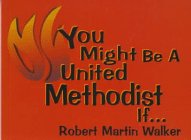 You Might Be a United Methodist If