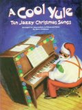 A Cool Yule: Ten Jazzy Christmas Songs, Intermediate, Advanced