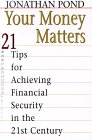 Your Money Matters: 21 Tips for Achieving Financial Security in the 21st Century