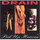 Drain - Pick Up Heaven...