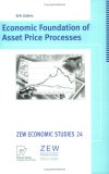 Economic Foundation of Asset Price Processes (ZEW Economic Studies)