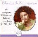 Elisabeth Schumann: Complete Edison & Polydor Recordings (1915-23)
