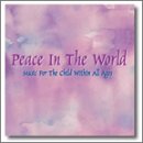 Peace In The World: Music For The Child Within All Ages