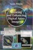 Creating and Enhancing Digital Astro Images (Patrick Moore's Practical Astronomy Series)