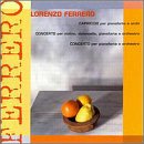 Ferrero: Concerto for Violin, Cello, Piano and Orchestra / Piano Concerto / Capriccio